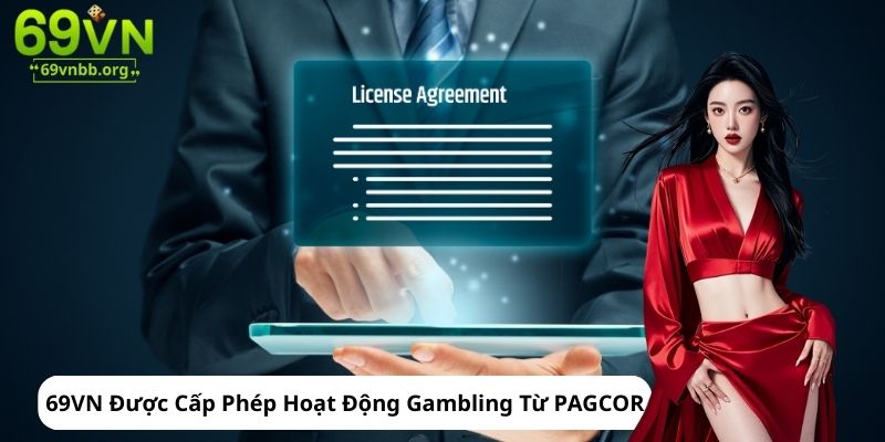 69VN Được Cấp Phép Hoạt Động Gambling Từ PAGCOR