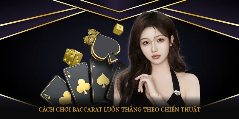 Cách chơi baccarat luôn thắng theo chiến thuật 1-3-2-4
