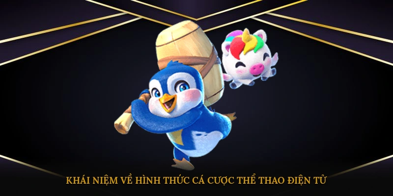 Khái niệm về hình thức cá cược thể thao điện tử