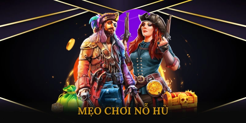 Mẹo chơi nổ hũ