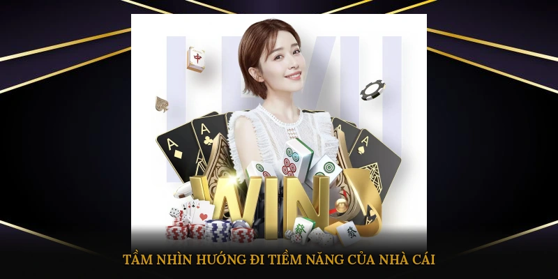 Tầm nhìn hướng đi tiềm năng của nhà cái