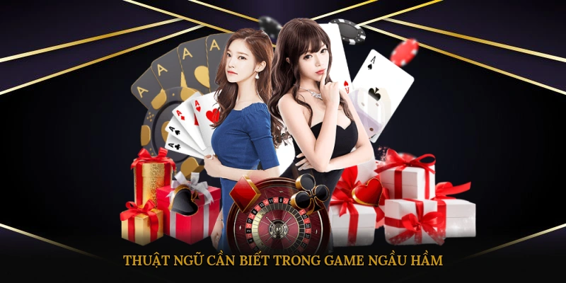 Thuật ngữ cần biết trong game ngầu hầm