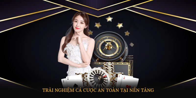 Trải nghiệm cá cược an toàn ngay tại nền tảng