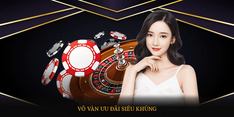 Vô vàn ưu đãi siêu khủng